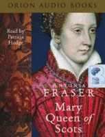Mary Queen of Scots written by Antonia Fraser performed by Patricia Hodge on Cassette (Abridged)
